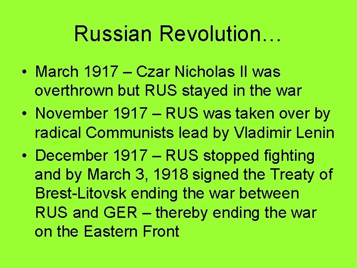 Russian Revolution… • March 1917 – Czar Nicholas II was overthrown but RUS stayed