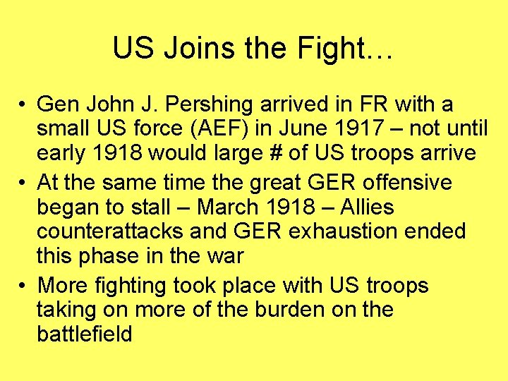 US Joins the Fight… • Gen John J. Pershing arrived in FR with a