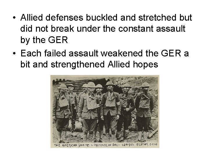  • Allied defenses buckled and stretched but did not break under the constant