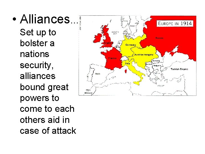  • Alliances… Set up to bolster a nations security, alliances bound great powers