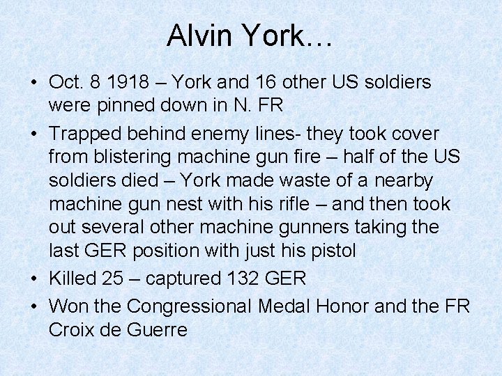 Alvin York… • Oct. 8 1918 – York and 16 other US soldiers were Alvin York… • Oct. 8 1918 – York and 16 other US soldiers were