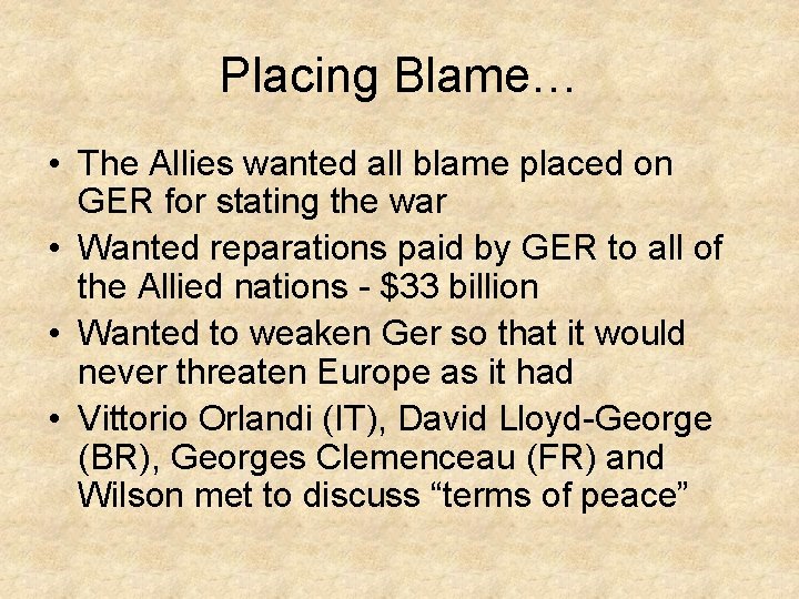 Placing Blame… • The Allies wanted all blame placed on GER for stating the Placing Blame… • The Allies wanted all blame placed on GER for stating the