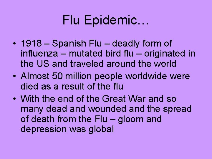 Flu Epidemic… • 1918 – Spanish Flu – deadly form of influenza – mutated