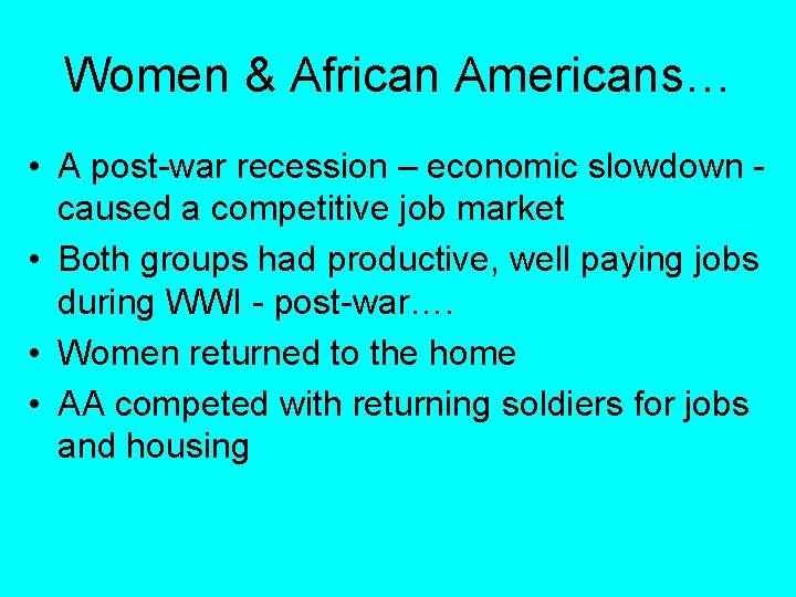 Women & African Americans… • A post-war recession – economic slowdown caused a competitive