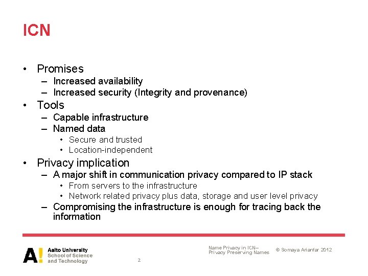 ICN • Promises – Increased availability – Increased security (Integrity and provenance) • Tools ICN • Promises – Increased availability – Increased security (Integrity and provenance) • Tools