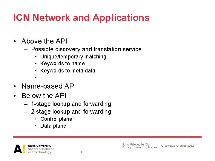 ICN Network and Applications • Above the API – Possible discovery and translation service ICN Network and Applications • Above the API – Possible discovery and translation service