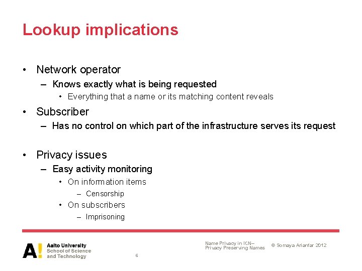 Lookup implications • Network operator – Knows exactly what is being requested • Everything Lookup implications • Network operator – Knows exactly what is being requested • Everything