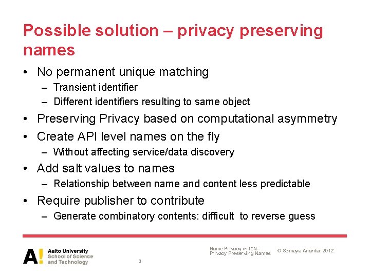 Possible solution – privacy preserving names • No permanent unique matching – Transient identifier Possible solution – privacy preserving names • No permanent unique matching – Transient identifier