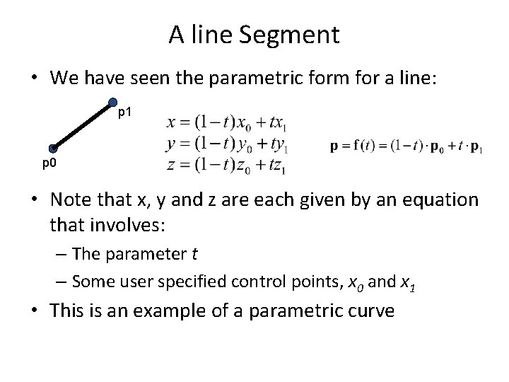 A line Segment • We have seen the parametric form for a line: p