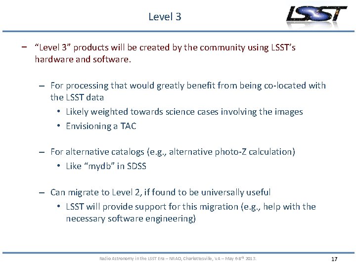 Level 3 − “Level 3” products will be created by the community using LSST’s