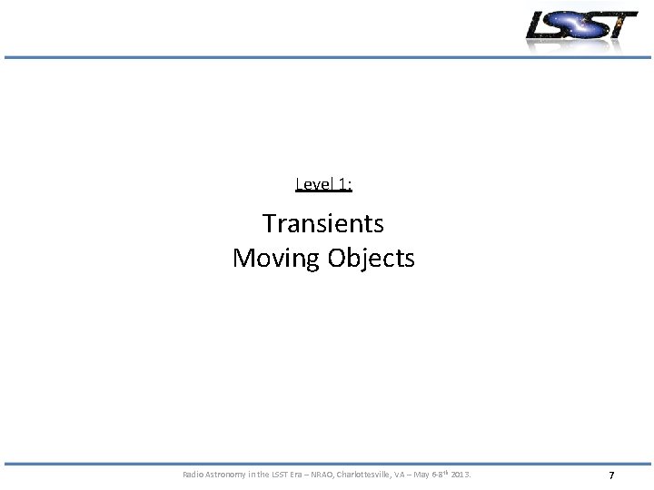 Level 1: Transients Moving Objects Radio Astronomy in the LSST Era – NRAO, Charlottesville,