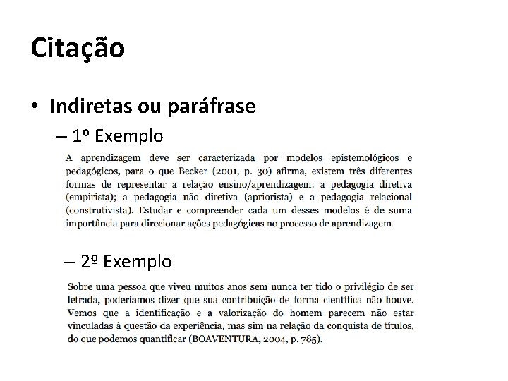 Citação • Indiretas ou paráfrase – 1º Exemplo – 2º Exemplo 