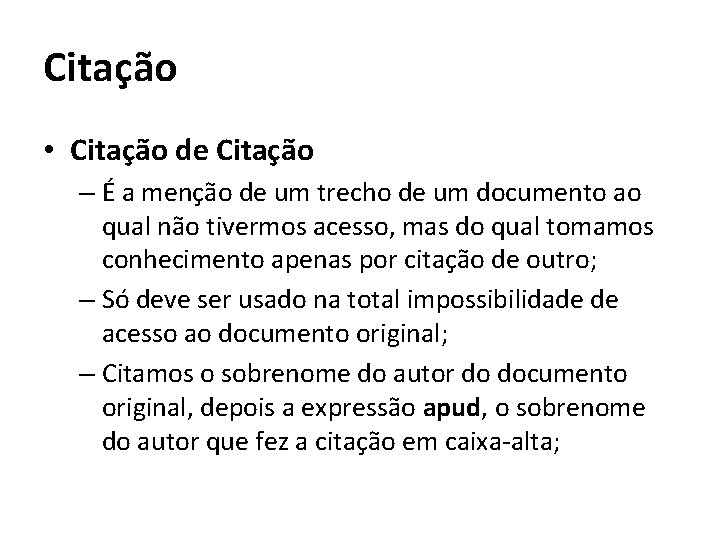 Citação • Citação de Citação – É a menção de um trecho de um