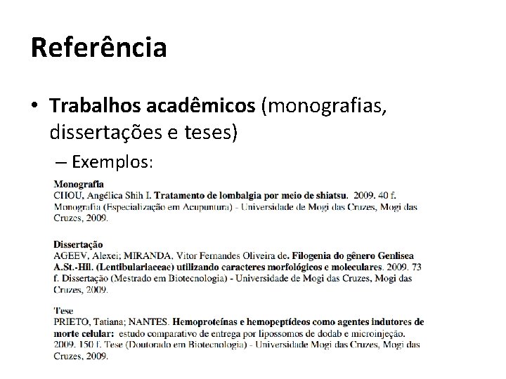 Referência • Trabalhos acadêmicos (monografias, dissertações e teses) – Exemplos: 