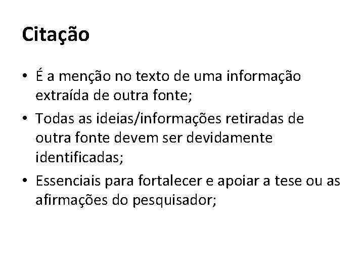 Citação • É a menção no texto de uma informação extraída de outra fonte;