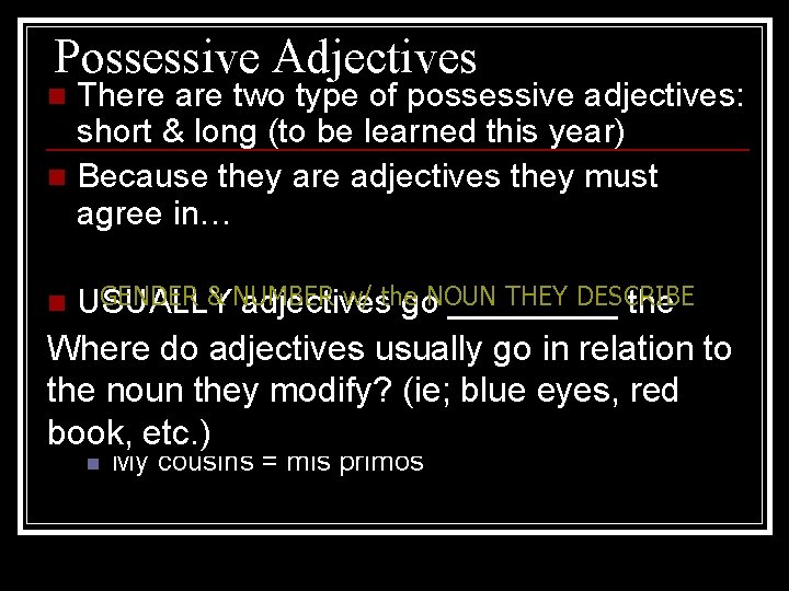 Possessive Adjectives There are two type of possessive adjectives: short & long (to be