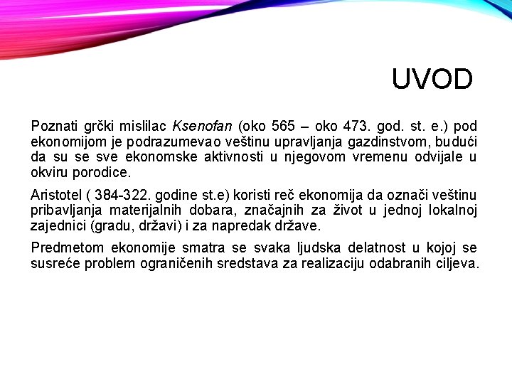 UVOD Poznati grčki mislilac Ksenofan (oko 565 – oko 473. god. st. e. )