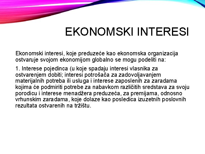 EKONOMSKI INTERESI Ekonomski interesi, koje preduzeće kao ekonomska organizacija ostvaruje svojom ekonomijom globalno se