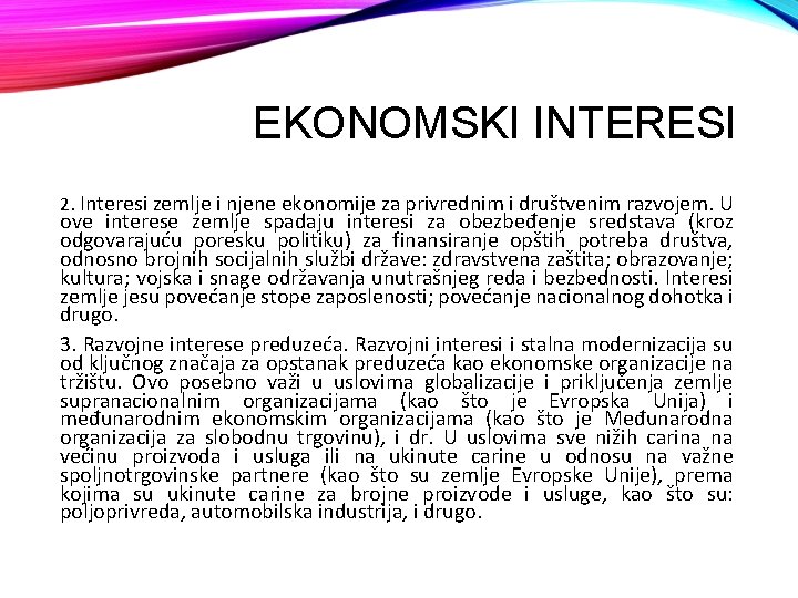 EKONOMSKI INTERESI 2. Interesi zemlje i njene ekonomije za privrednim i društvenim razvojem. U