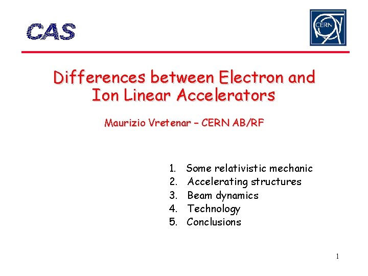 Differences between Electron and Ion Linear Accelerators Maurizio Vretenar – CERN AB/RF 1. 2.