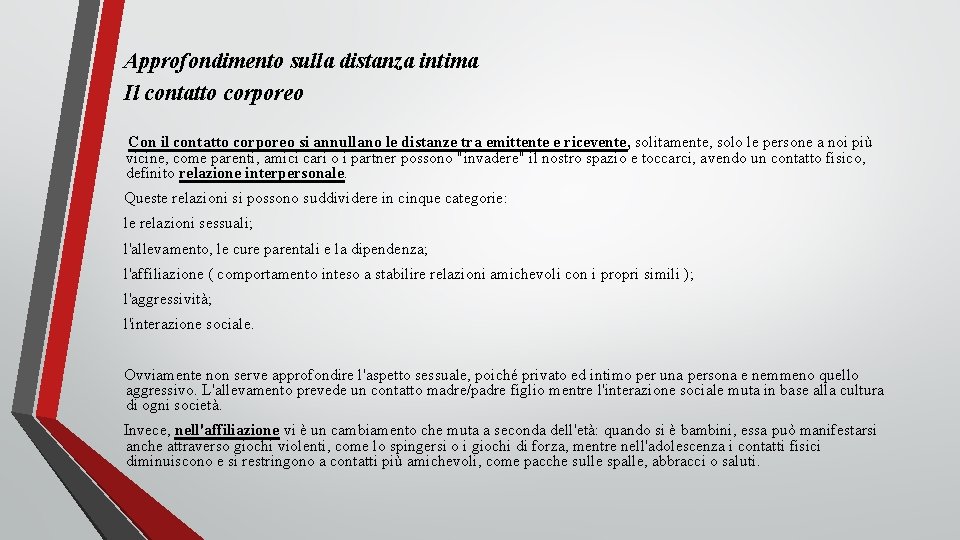 Approfondimento sulla distanza intima Il contatto corporeo Con il contatto corporeo si annullano le