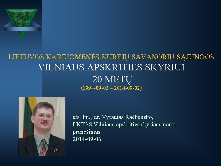 LIETUVOS KARIUOMENĖS KŪRĖJŲ SAVANORIŲ SĄJUNGOS VILNIAUS APSKRITIES SKYRIUI 20 METŲ (1994 -09 -02 –