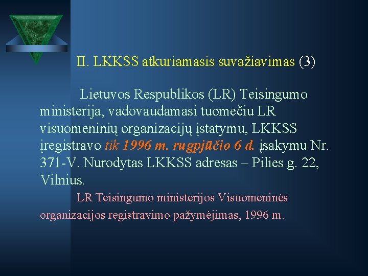 II. LKKSS atkuriamasis suvažiavimas (3) Lietuvos Respublikos (LR) Teisingumo ministerija, vadovaudamasi tuomečiu LR visuomeninių