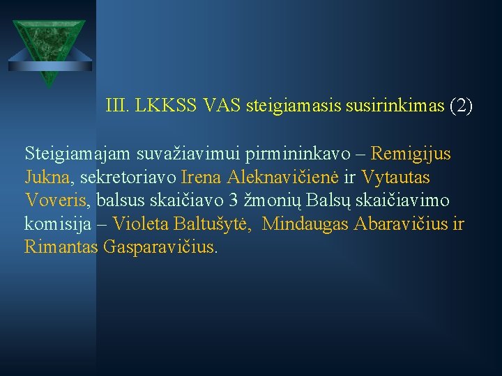  III. LKKSS VAS steigiamasis susirinkimas (2) Steigiamajam suvažiavimui pirmininkavo – Remigijus Jukna, sekretoriavo