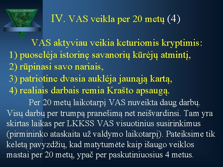 IV. VAS veikla per 20 metų (4) VAS aktyviau veikia keturiomis kryptimis: 1) puoselėja