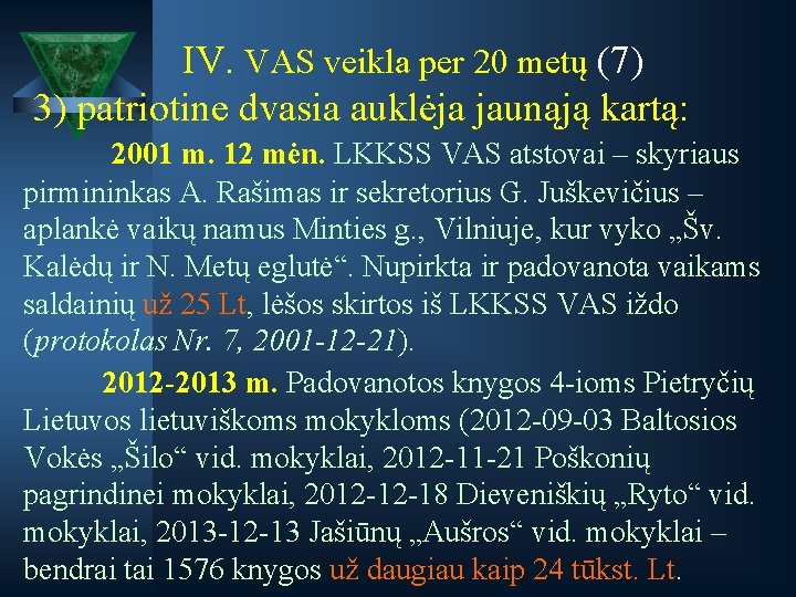 IV. VAS veikla per 20 metų (7) 3) patriotine dvasia auklėja jaunąją kartą: 2001