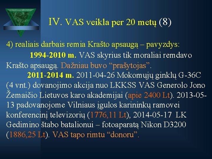 IV. VAS veikla per 20 metų (8) 4) realiais darbais remia Krašto apsaugą –