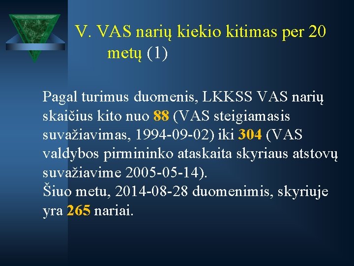 V. VAS narių kiekio kitimas per 20 metų (1) Pagal turimus duomenis, LKKSS VAS