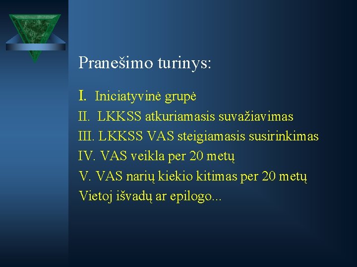 Pranešimo turinys: I. Iniciatyvinė grupė II. LKKSS atkuriamasis suvažiavimas III. LKKSS VAS steigiamasis susirinkimas