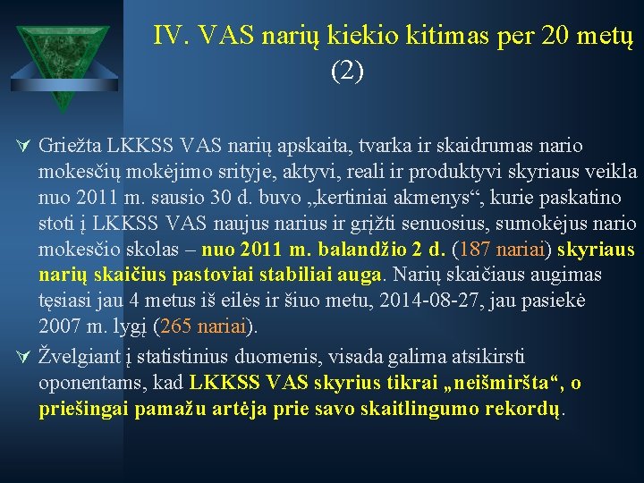  IV. VAS narių kiekio kitimas per 20 metų (2) Ú Griežta LKKSS VAS