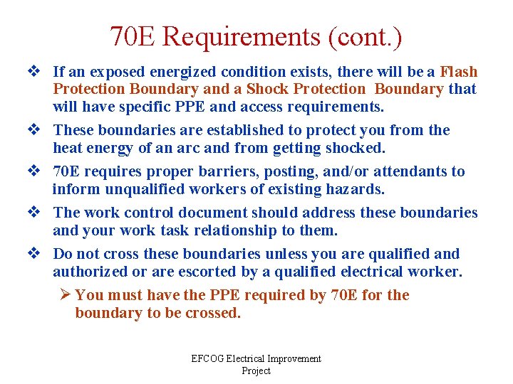 70 E Requirements (cont. ) v If an exposed energized condition exists, there will