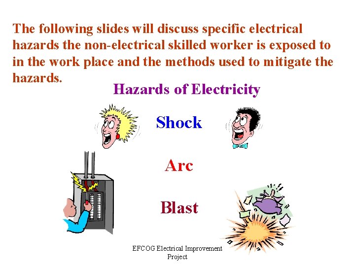 The following slides will discuss specific electrical hazards the non-electrical skilled worker is exposed