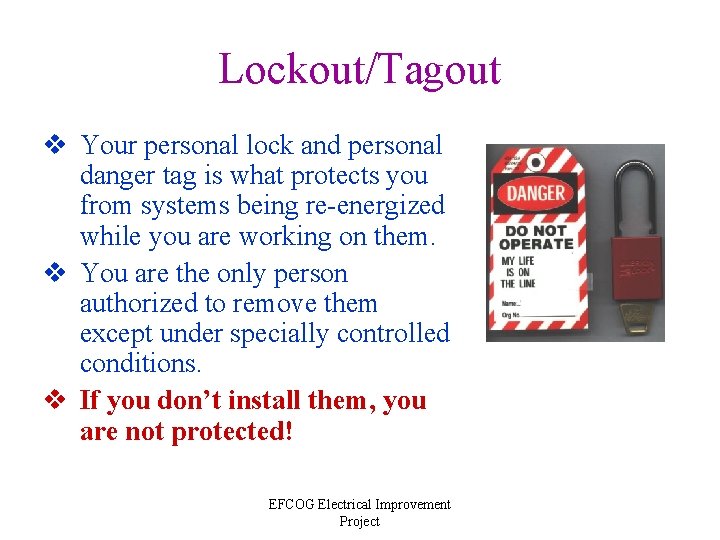 Lockout/Tagout v Your personal lock and personal danger tag is what protects you from