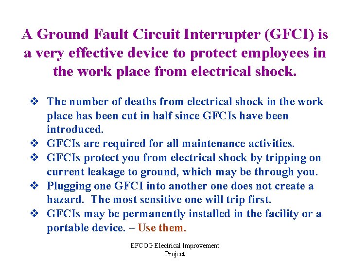 A Ground Fault Circuit Interrupter (GFCI) is a very effective device to protect employees