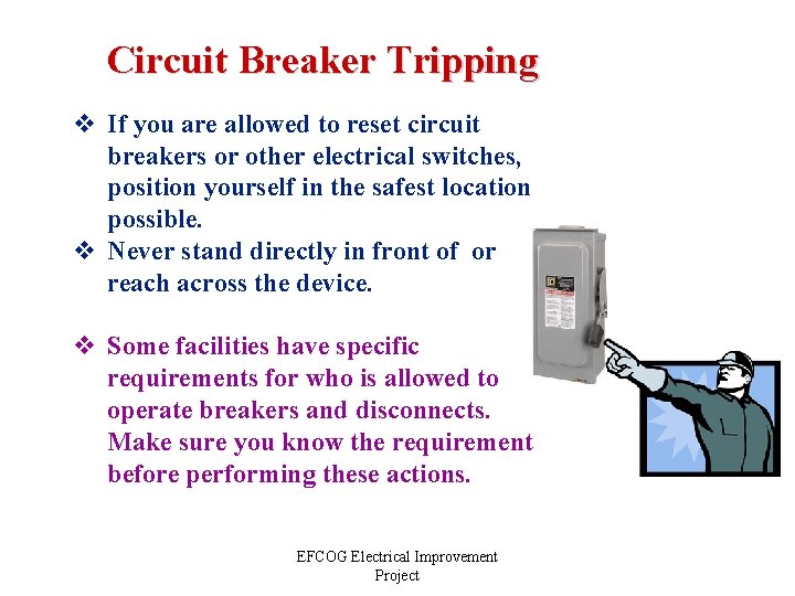 Circuit Breaker Tripping v If you are allowed to reset circuit breakers or other