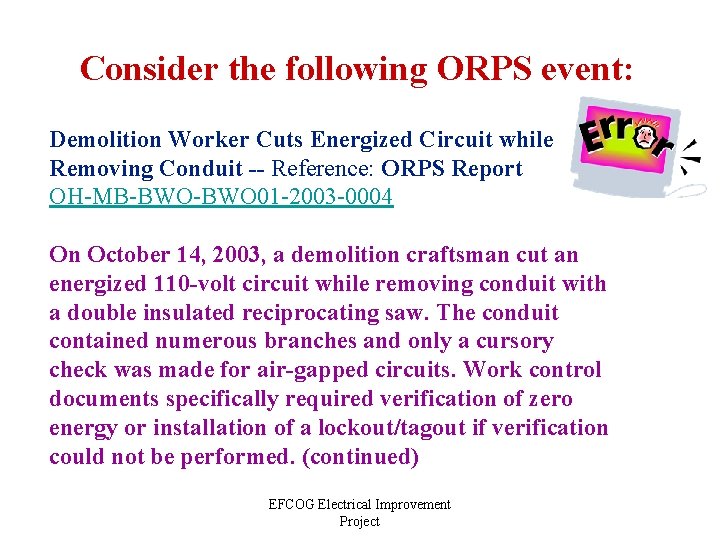 Consider the following ORPS event: Demolition Worker Cuts Energized Circuit while Removing Conduit --