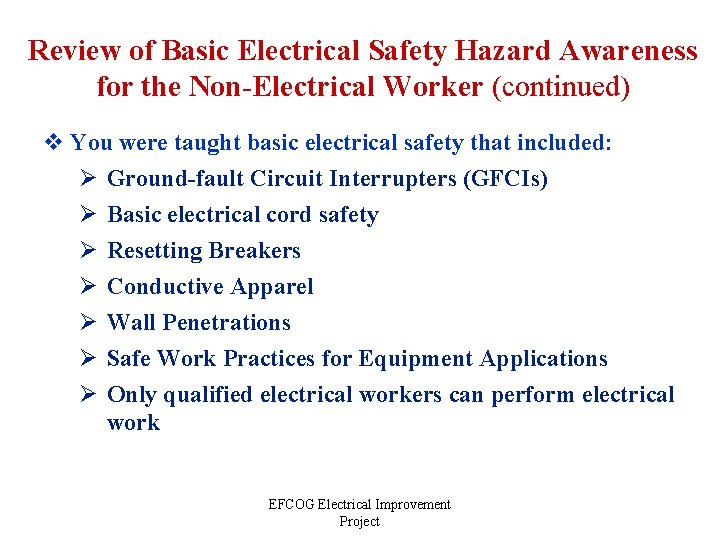 Review of Basic Electrical Safety Hazard Awareness for the Non-Electrical Worker (continued) v You