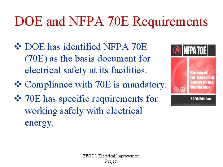 DOE and NFPA 70 E Requirements v DOE has identified NFPA 70 E (70