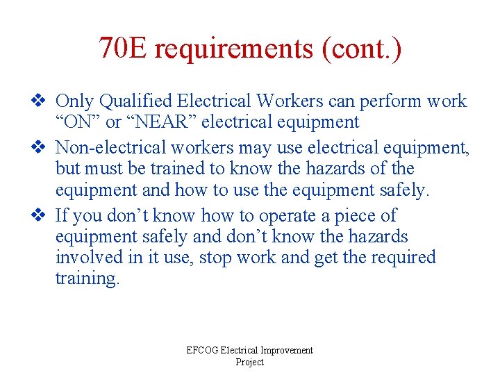 70 E requirements (cont. ) v Only Qualified Electrical Workers can perform work “ON”