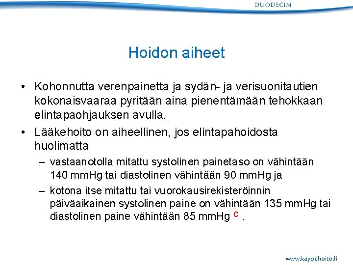 Hoidon aiheet • Kohonnutta verenpainetta ja sydän- ja verisuonitautien kokonaisvaaraa pyritään aina pienentämään tehokkaan