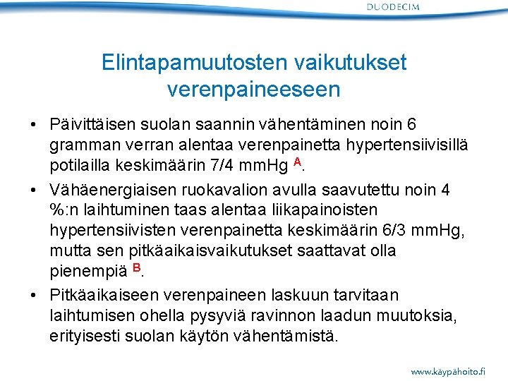 Elintapamuutosten vaikutukset verenpaineeseen • Päivittäisen suolan saannin vähentäminen noin 6 gramman verran alentaa verenpainetta