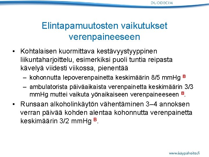 Elintapamuutosten vaikutukset verenpaineeseen • Kohtalaisen kuormittava kestävyystyyppinen liikuntaharjoittelu, esimerkiksi puoli tuntia reipasta kävelyä viidesti