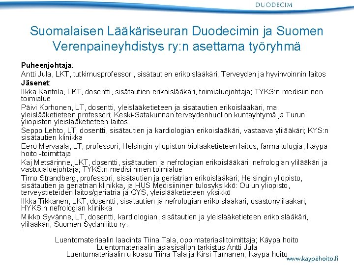 Suomalaisen Lääkäriseuran Duodecimin ja Suomen Verenpaineyhdistys ry: n asettama työryhmä Puheenjohtaja: Antti Jula, LKT,