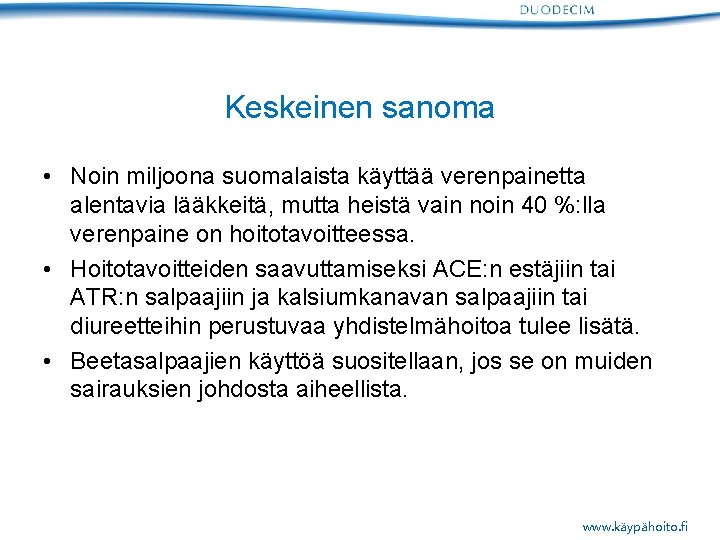 Keskeinen sanoma • Noin miljoona suomalaista käyttää verenpainetta alentavia lääkkeitä, mutta heistä vain noin