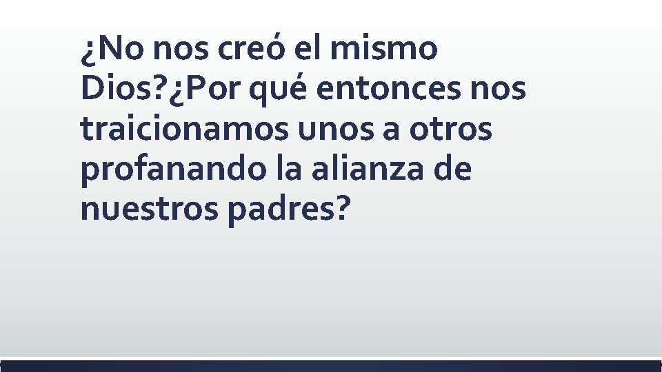 ¿No nos creó el mismo Dios? ¿Por qué entonces nos traicionamos unos a otros