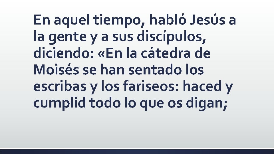 En aquel tiempo, habló Jesús a la gente y a sus discípulos, diciendo: «En En aquel tiempo, habló Jesús a la gente y a sus discípulos, diciendo: «En